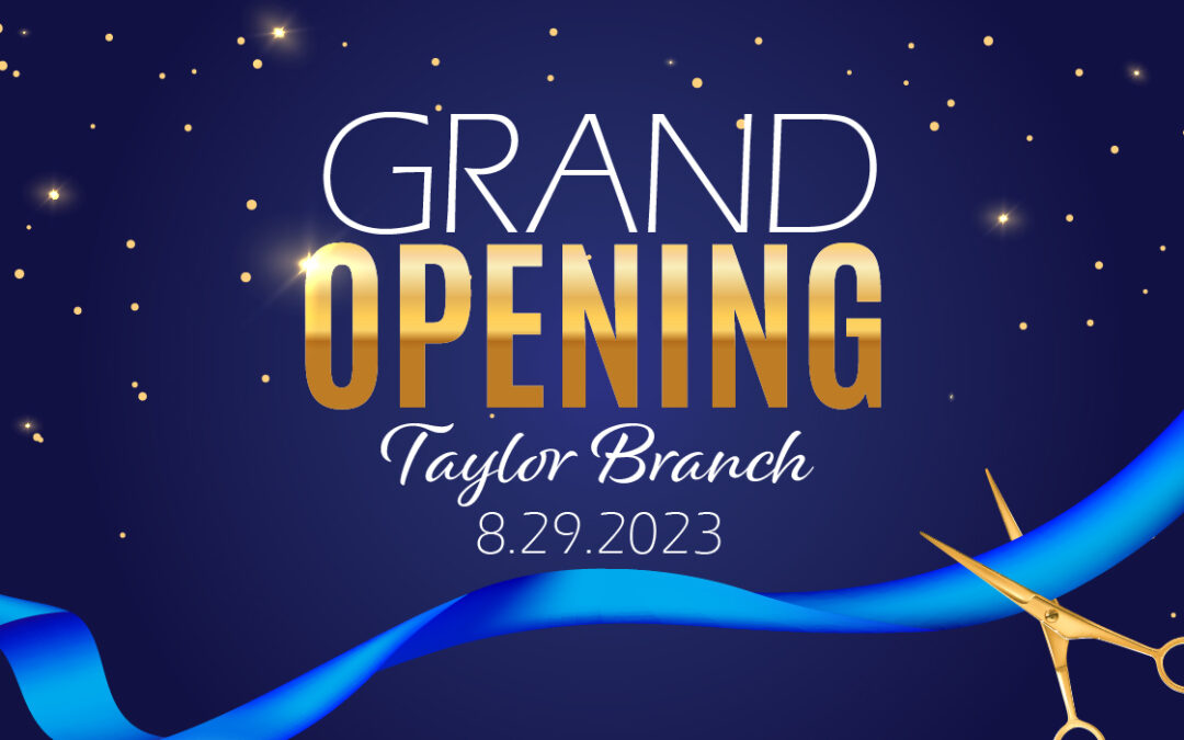 Grand Opening Taylor Branch 8/29/2023